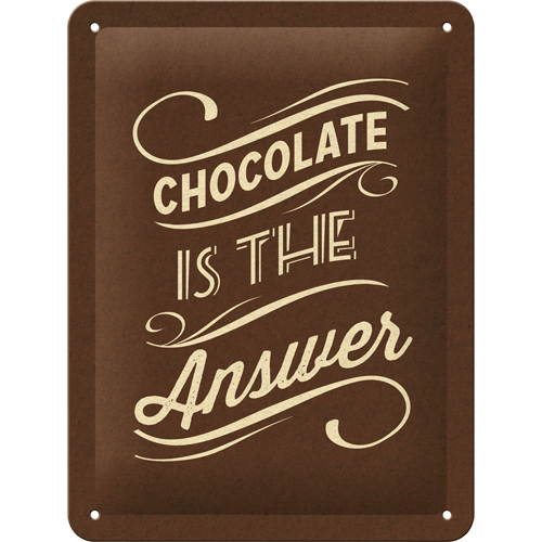 Chocolate is the Answer - liten skylt